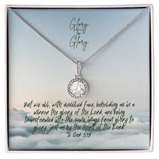 "Glory to Glory" - 2 Cor 3:18 - Eternal Hope Women's Necklace