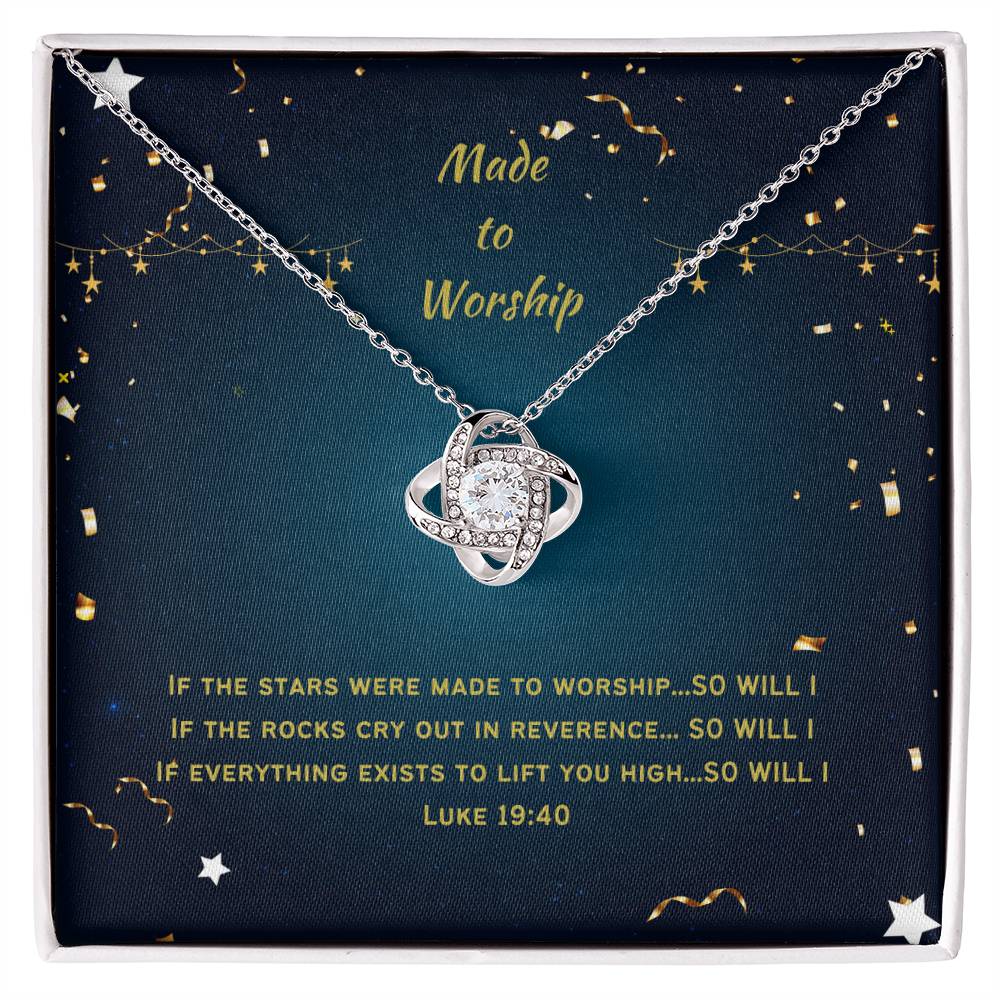 "Made to Worship" - Luke 19:40 - Love Knot Women's Necklace