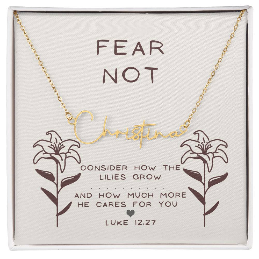 "Fear Not"- Luke 12:27 - Signature Style Women's Name Necklace