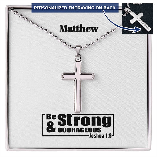 Personalizable - Be Strong & Courageous - Joshua 1:9- Mens Cross Necklace