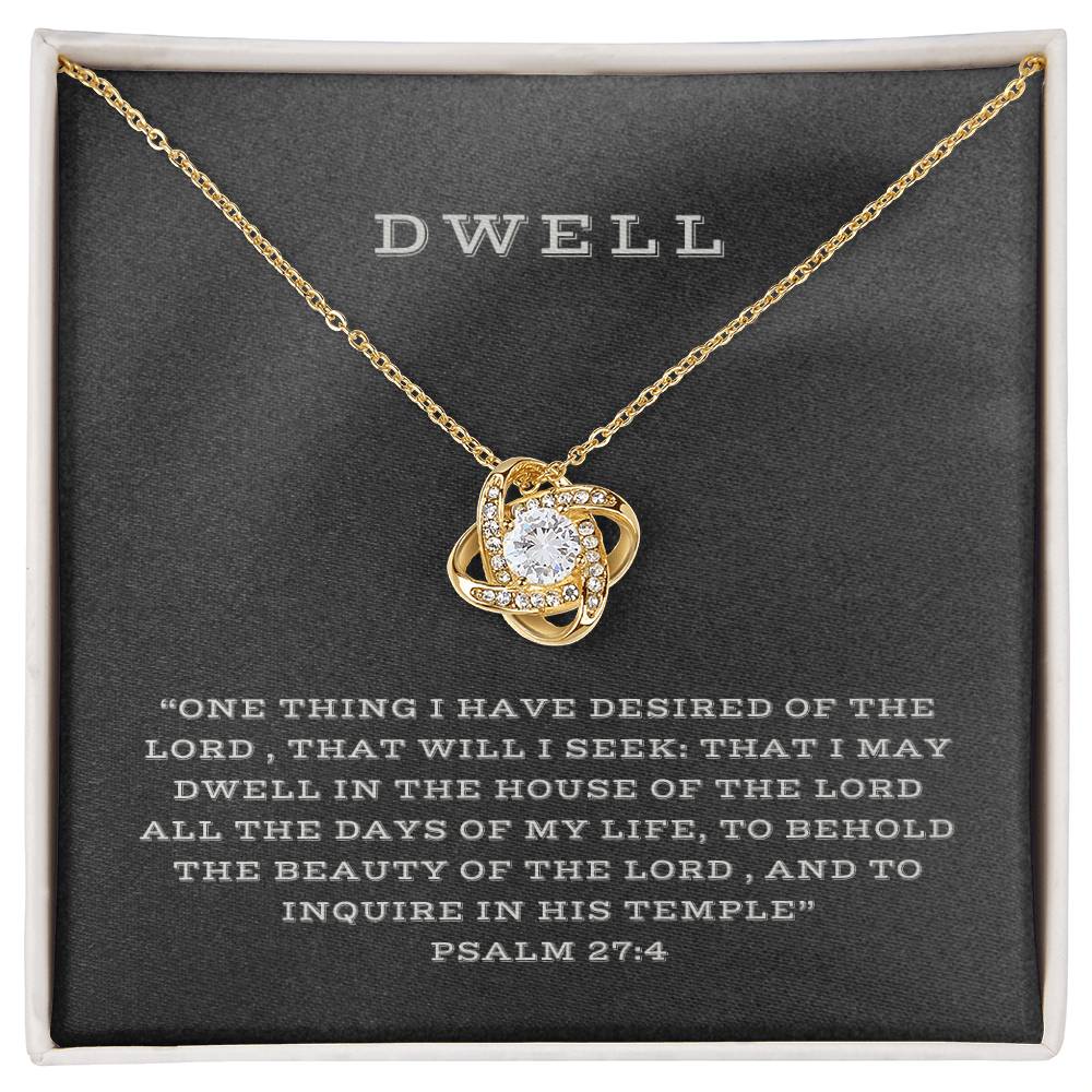 "Dwell" - Psalm 27:4 - Women's Love Knot Necklace