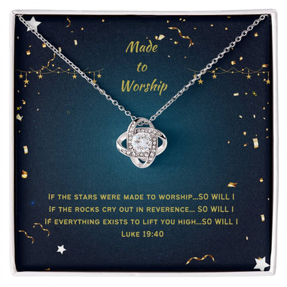 "Made to Worship" - Luke 19:40 - Love Knot Women's Necklace