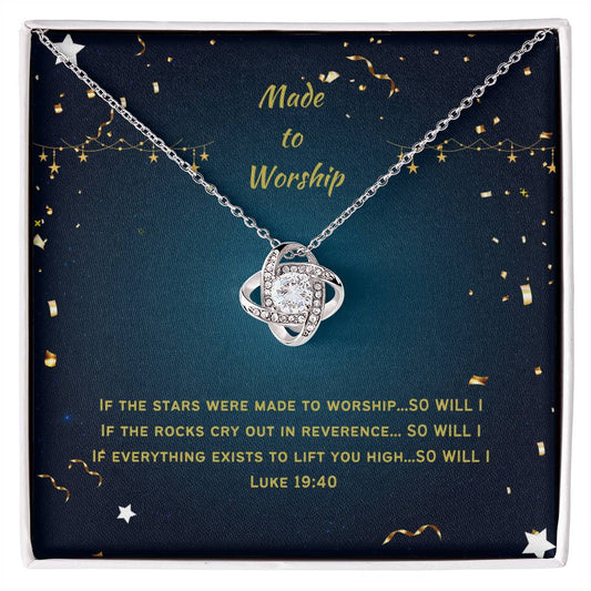 "Made to Worship" - Luke 19:40 - Love Knot Women's Necklace