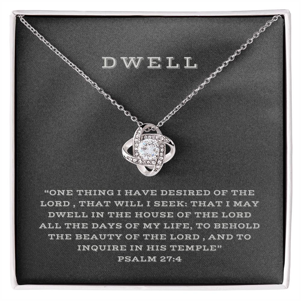 "Dwell" - Psalm 27:4 - Women's Love Knot Necklace