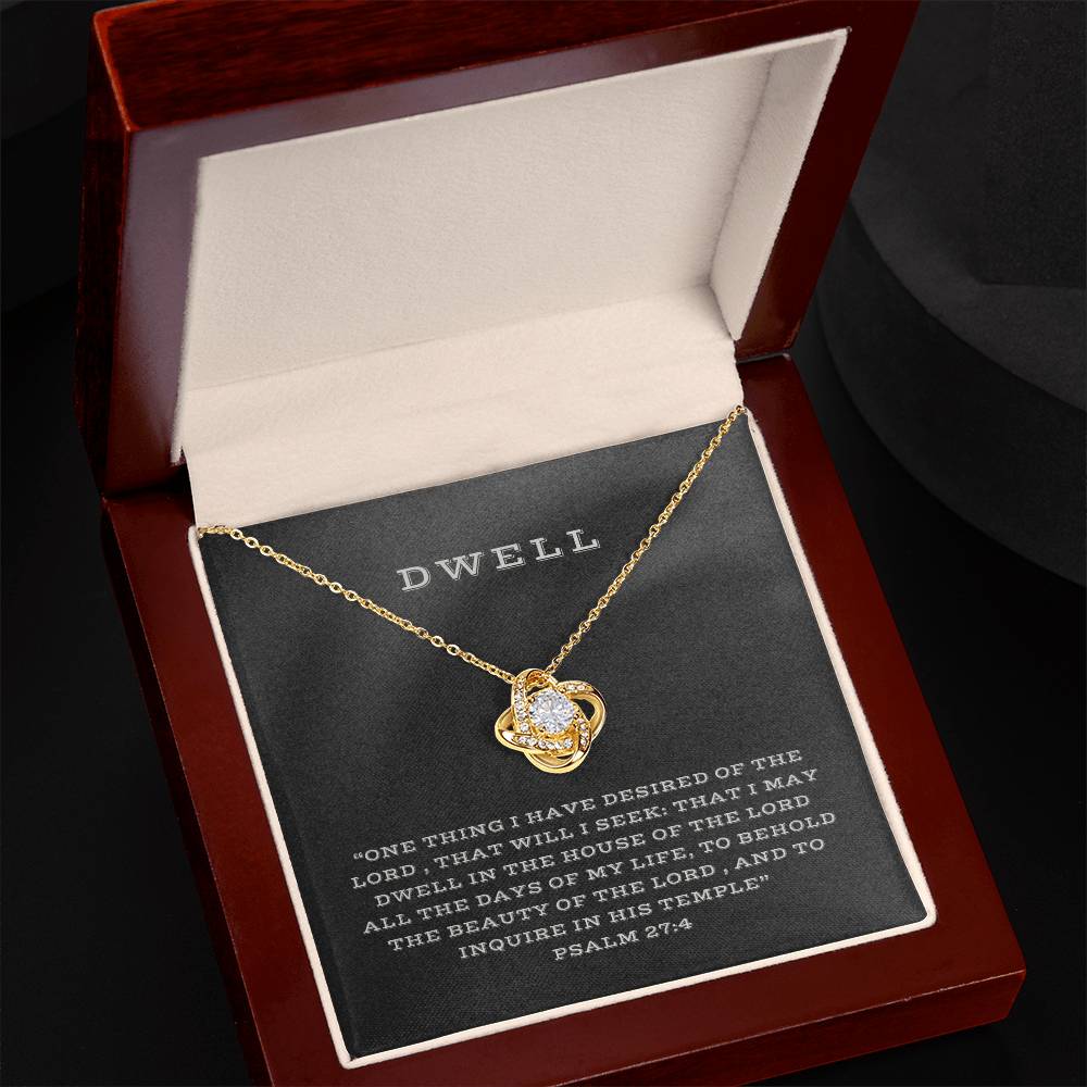 "Dwell" - Psalm 27:4 - Women's Love Knot Necklace