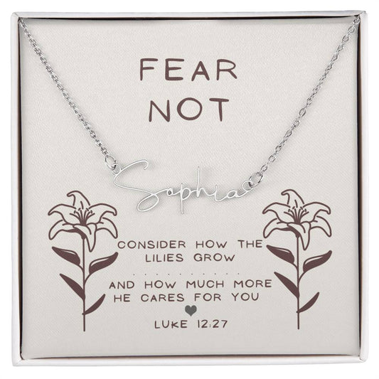 "Fear Not"- Luke 12:27 - Signature Style Women's Name Necklace