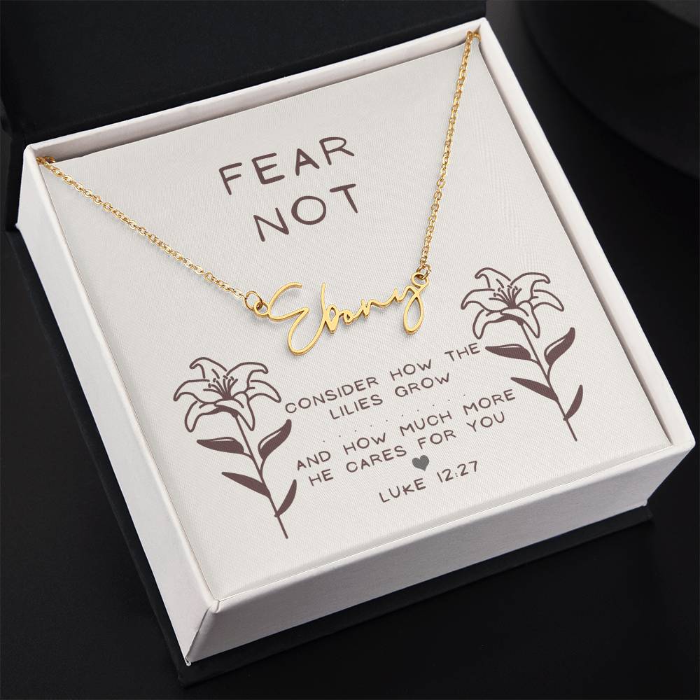 "Fear Not"- Luke 12:27 - Signature Style Women's Name Necklace