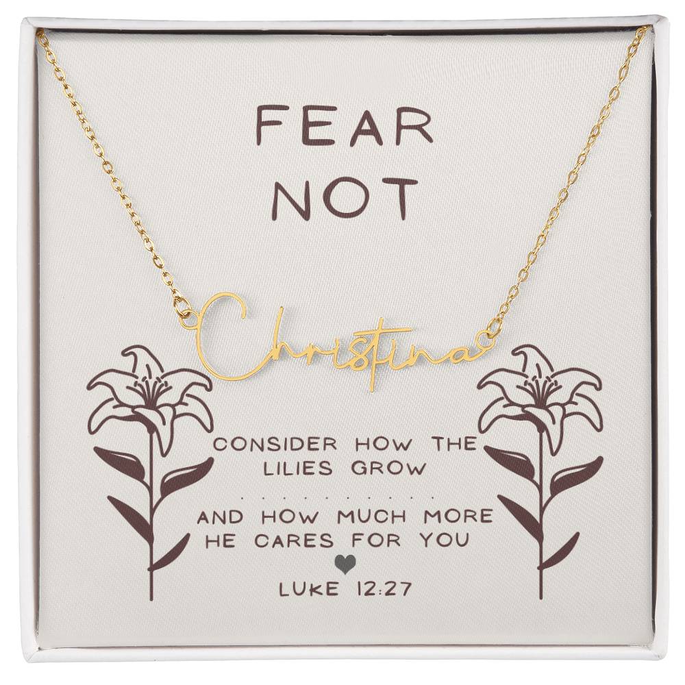 "Fear Not"- Luke 12:27 - Signature Style Women's Name Necklace